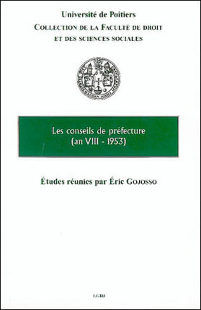 Les Conseils de préfecture, an VIII-1953, [actes du colloque des 3 et 4 juin 2004 à Poitiers]