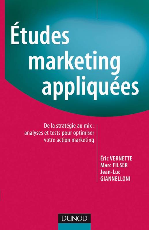 Études Marketing appliquées, De la stratégie au mix : analyses et tests pour optimiser votre action marketing