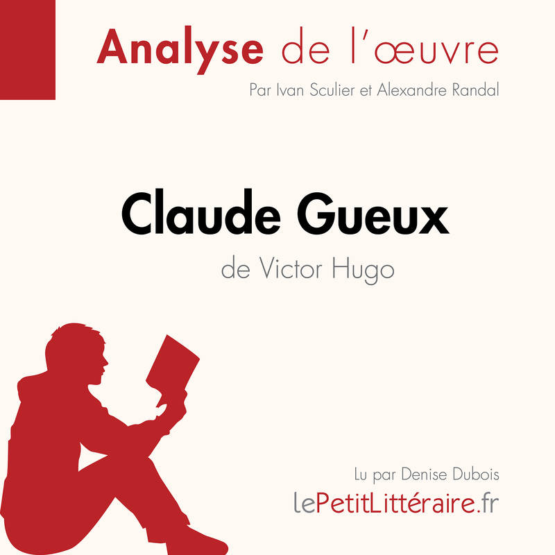 Claude Gueux de Victor Hugo, Analyse complète et résumé détaillé de l'œuvre