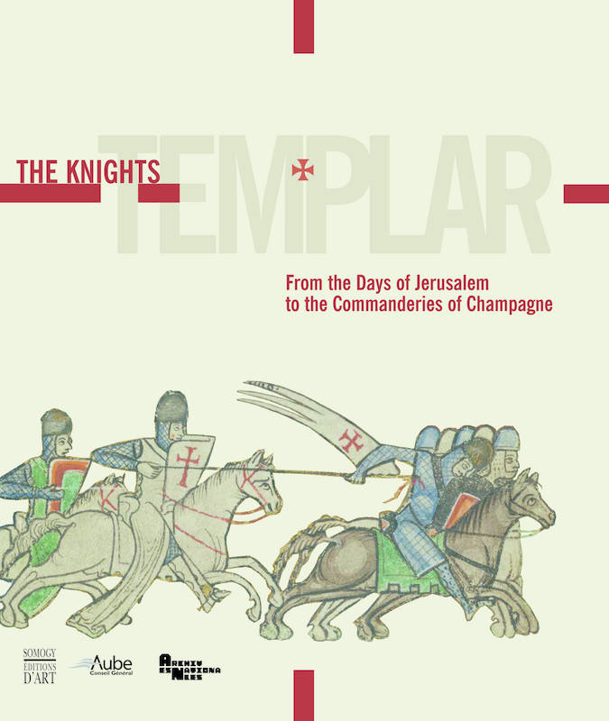 The Knights Templar, from the days of Jerusalem to the commanderies of Champagne