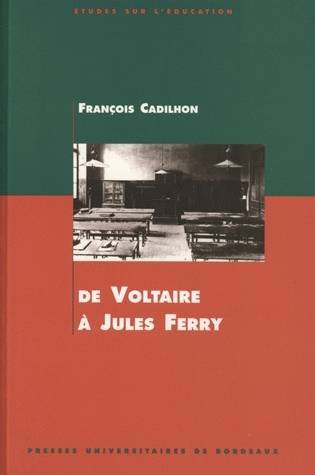 De Voltaire à Jules Ferry, L'enseignement secondaire en Aquitaine aux 18e et 19e siècles