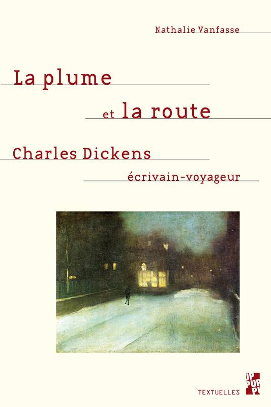 La plume et la route, Charles dickens, écrivain-voyageur