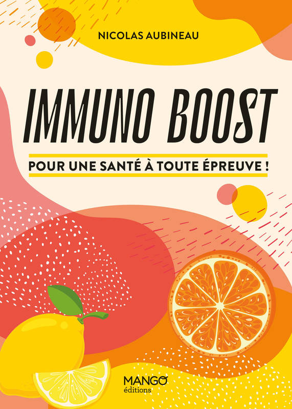 Immuno boost / pour une santé à toute épreuve !