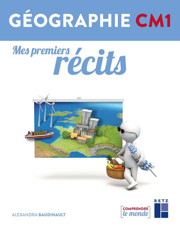 Livre Geographie Cm1 Mes Premiers Recits Alexandra Baudinault Retz Comprendre Mond Librairie Mots Et Merveilles