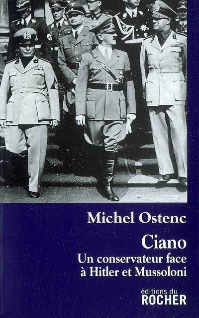 Ciano, Un conservateur face à Hitler et Mussolini