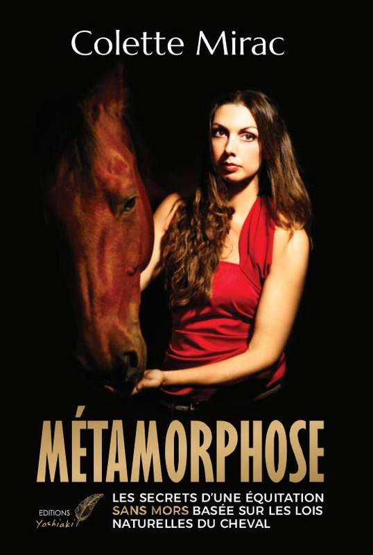 Métamorphose, Les secrets d'une équitation sans mors basée sur les lois naturelles du cheval