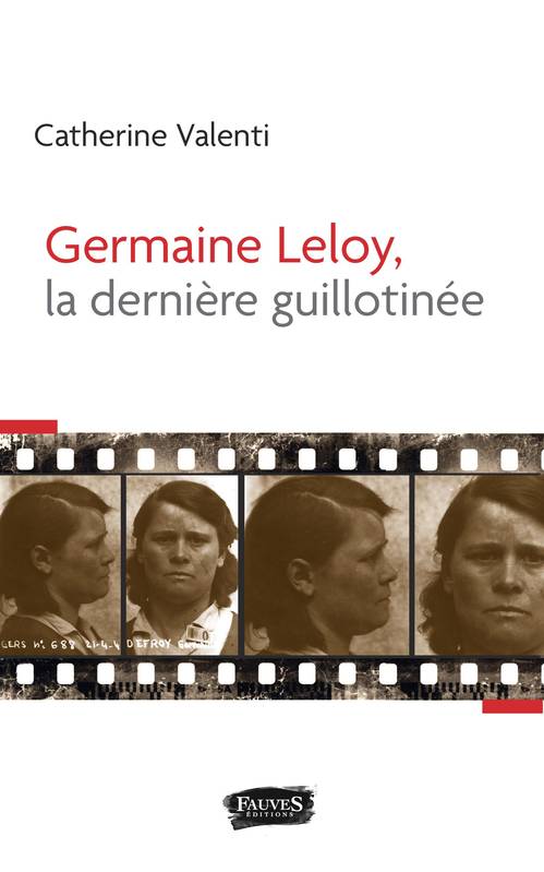 Germaine Leloy, la dernière guillotinée, Document