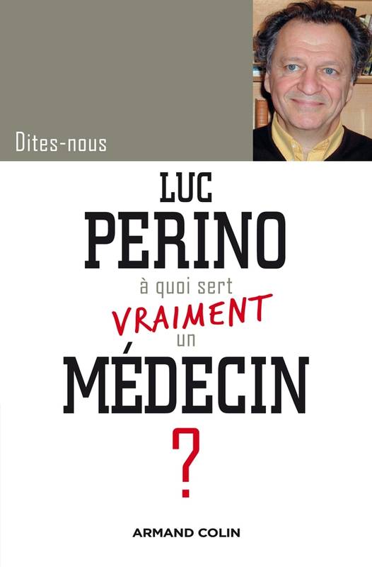 Dites-nous, Luc Perino à quoi sert vraiment un médecin ?