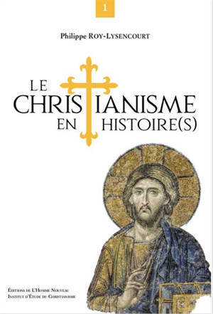 Le Christianisme en histoire(s), Tome 1
