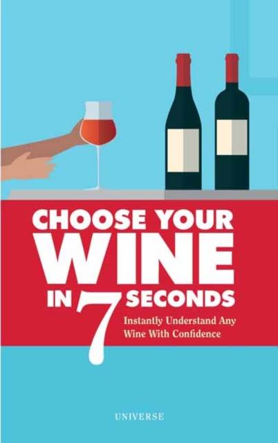 Choose your wine in 7 seconds (Anglais), Instantly Understand Any Wine with Confidence