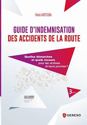 Guide d'indemnisation des accidents de la route, Quelles démarches et quels recours pour les victimes et leurs proches ?