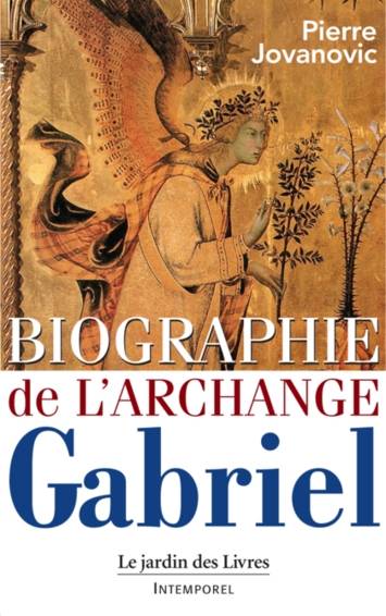 Livre Biographie De L Archange Gabriel Pierre Jovanovic Jardin Des Livres Les Anges 9782914569088 Librairie Dialogues