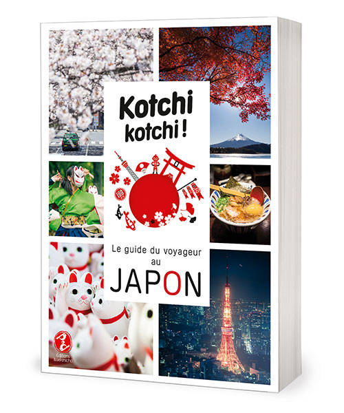 Kotchi Kotchi Le Guide Du Voyageur Au Japon Kotchi Kotchi ! Le Guide Du Voyageur Au Japon !, Le guide du voyageur