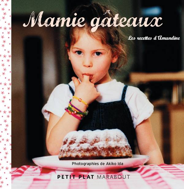Livre Mamie Gateaux Les Recettes D Amandine Amandine Marabout Petit Plat Marabout Leslibraires Fr