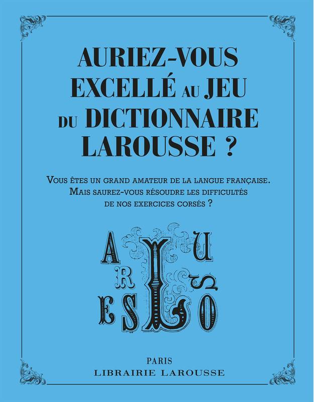 Auriez-vous excellé au jeu du dictionnaire Larousse ?