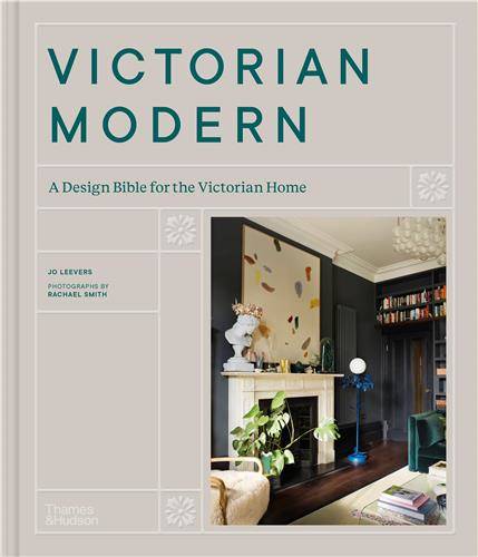 Victorian Modern : A Design Bible for the Victorian Home /anglais