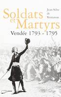 Soldats et martyrs - Vendée 1793/1795, Vendée, 1793-1795
