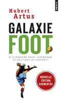 Galaxie Foot. Dictionnaire rock, historique et politique du football