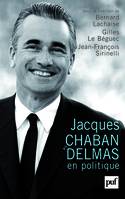 Jacques Chaban-Delmas en politique, actes du colloque organisé à Bordeaux, les 18-20 mai 2006