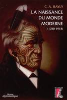 La naissance du monde moderne: 1780-1914 Bayly, Christopher Alan; Centre national du livre and Cordillot, Michel