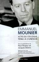 Emmanuel Mounier, l'actualité d'un grand témoin, Tome II, Emmanuel mounier, l'actualite d'un grand temoin tome 2, [actes du colloque, les 5 et 6 octobre 2000, à Paris, UNESCO]