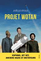 Projet Wotan. Espions, jet set, anciens nazis et dictateurs, Espions, jet set, anciens nazis et dictateurs