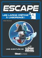 Escape ! Les Lapins Crétins à l'abordage, Une aventure de The Lapins Crétins