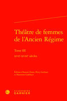 Théâtre de femmes de l'Ancien Régime, Xviie-xviiie siècles