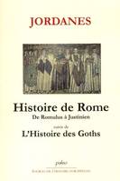 HISTOIRE DES GOTHS. HISTOIRE DE ROME DES ORIGINES A JUSTINIEN, de Romulus à Justinien, 753 av. J.-C.-552 ap. J.-C.