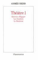 Théâtre /Andrée Chedid, Théâtre 1, Bérénice d'Egypte, Les Nombres, Le monteur