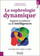 La sophrologie dynamique - explorez et renforcez vos 5 intelligences