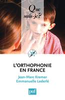 L'ORTHOPHONIE EN FRANCE (6ED) QSJ 2571