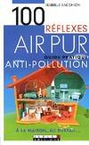 100 réflexes air pur, Guide pratique antipollution à la maison et au bureau