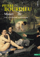 Manet, une révolution symbolique, Cours au Collège de France (1998-2000) suivis dun manuscrit inachevé de Pierre et Marie-Claire Bour