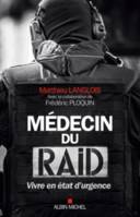 Médecin du Raid, Vivre en état d'urgence