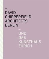 David Chipperfield Architects Berlin und das Kunsthaus ZUrich /allemand