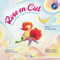 Rose en ciel, Conte musical et poétique. chants en yiddish, hébreu et français. préface de yaël hassan. livre cd.