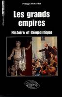 Les grands empires : Histoire et géopolitique, histoire et géopolitique