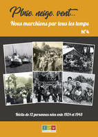 Pluie, neige, vent, nous marchions par tous les temps N°4, Récits de 12 personnes nées entre 1924 et 1943