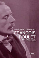 FRANCOIS ROULET L'ART EN PASSANT 1931-1979