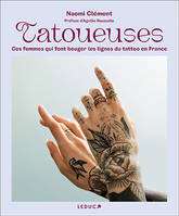 Tatoueuses, Ces femmes qui font bouger les lignes du tattoo en France