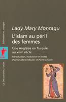 L'islam au péril des femmes, une Anglaise en Turquie au XVIIIe siècle
