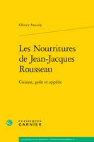 Les nourritures de Jean-Jacques Rousseau, Cuisine, goût et appétit