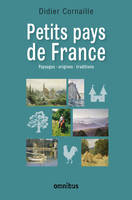 Petits Pays de France, Paysages - origines - traditions