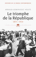 4, Le Triomphe de la République, tome 4  (Histoire de la France contemporaine, t 4), (1871-1914)