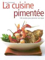 CUISINE PIMENTEE (LA), 140 recettes pour pimenter vos repas