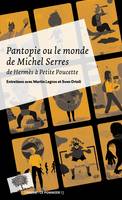Pantopie ou le monde de Michel Serres - Poche, De Hermès à Petite poucette