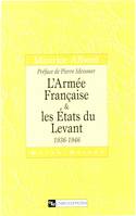 L'armée Française et les Etats du Levant, 1936-1946