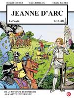 Jeanne d'Arc - La Pucelle (1412-1431), De la paysanne de Domremy à la Sainte universelle