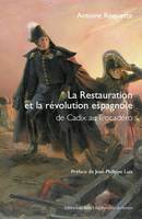 La Restauration et la révolution espagnole , de Cadix au Trocadéro